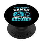 I'm A Video Gamer What Your Excuse? PopSockets PopGrip Interchangeable