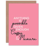 Wee Blue Coo Anything Possible Coffee Mascara Quote Sealed Greeting Card Plus Envelope Blank inside caf� Citation