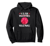 V is for Volleyball Valentine Love Valentine's Day Pullover Hoodie