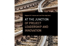 At the junction of project leadership and innovation | Magnus R.P. Hansen og Jan Pries-Heje (red.) | Språk: Engelska