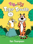 Dan Thompson - Tiger Trouble (Tig and Lily Book 1) Bok
