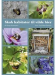Skab habitater til vilde bier - Have - Hardcover