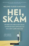 Helene Flood Aakvaag - Hei, skam en bok om følelsen skam, hvorfor den oppstår og hva gjør med oss Bok