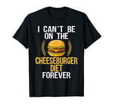 Diet of Cheeseburgers Funny Real Struggle Sarcastic Gift T-Shirt