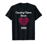 Causing Chaos Since 2000 - Funny Birthday Valentines Day T-Shirt