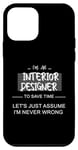 Coque pour iPhone 12 mini Je suis un designer d'intérieur pour gagner du temps, supposons simplement