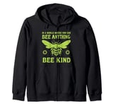 In a world where you can be anything bee kind tee Zip Hoodie