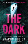 Sharon Bolton - The Dark A compelling, heart-racing, up-all-night thriller from Richard & Judy bestseller Bok