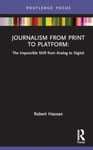 Robert Hassan - Journalism from Print to Platform The Impossible Shift Analog Digital Bok