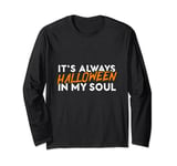 It's Always Halloween in my Soul Halloween Vintage Long Sleeve T-Shirt