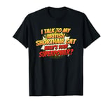 Cat Dad Mom Talk Superpower - British Shorthair Cat T-Shirt
