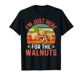 I'm Just Here For The Walnuts - Funny Walnut Festival T-Shirt