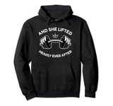 Gym and Weightlifting Shirts, She Lifted Heavily Ever After Pullover Hoodie