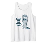 Trash Can Not Trash Can't Funny Saying Raccoon Street Cats Tank Top