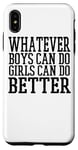 Coque pour iPhone XS Max Whatever Boys Can Do Girls Can Do Better - Drôle