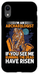 Coque pour iPhone XR I'm An Archaeologist If See M Running Dead Have Risen