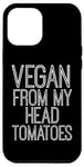 Coque pour iPhone 15 Pro Max Vegan Funny - Vegan From My Head Tomates