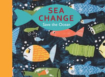 - Sea Change Save the Ocean Bok