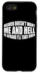 Coque pour iPhone SE (2020) / 7 / 8 Heaven Doesn't Want Me And Hell Is Afraid I'll Take Over ---