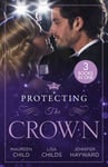 Jennifer Hayward - Protecting The Crown To Kiss a King (Kings of California) / Royal Rescue Claiming the Innocent Bok