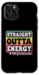 iPhone 11 Pro 11th Grade Teacher Straight Outta Energy Love Teacher Case