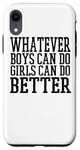 Coque pour iPhone XR Whatever Boys Can Do Girls Can Do Better - Drôle