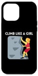 iPhone 12 Pro Max Climb Like A Girl | Rock Climbing Gear Girls Women Case