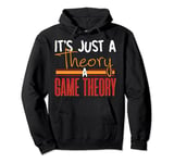It's Just a Theory A Game Theory T-Shirt, Mathematics Shirt Pullover Hoodie