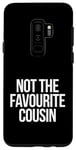 Coque pour Galaxy S9+ Not The Favourite Cousin