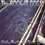 The Rock-It Dogs : Chills, Thrills and Blood Spills CD (2017)