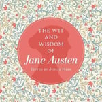 Jane Austen - The Wit and Wisdom of A Treasure Trove 175 Quips from a Beloved Writer Bok