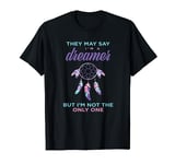 They May Say I'm A dreamer But I'm Not The Only One T Shirt T-Shirt