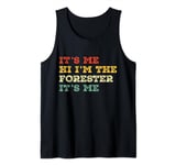 It's Me Hi I'm The Forester It's Me Funny Vintage Tank Top