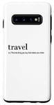Coque pour Galaxy S10 Traveler Funny - Voyagez, la seule chose que vous achetez
