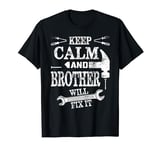 Keep Calm Brother Will Fix It Father Day Handy T-Shirt
