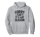 Sorry I Can't It's Hay Season Funny Hay Farming Pullover Hoodie