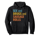 Funny Sex and Drugs and Sausage Rolls - Not Rock N Roll pun Pullover Hoodie