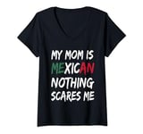 Womens My Mom Is Mexican Nothing Scares Me Mexico Flag V-Neck T-Shirt