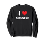 I Love Acoustics - Heart - Sound Engineer Music Speakers Sweatshirt