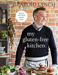 Gearoid Lynch - My Gluten-free Kitchen Meals You Miss Made Easy Bok