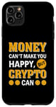 Coque pour iPhone 11 Pro Max L'argent ne peut pas vous rendre heureux mais Crypto peut