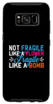 Coque pour Galaxy S8 Pas fragile comme une fleur fragile comme une bombe, cool