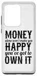 Galaxy S20 Ultra Money Alone Won't Make You Happy You've Got To Own It Case