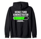Hedge Fund Administrator Loading Graduation Graduate New Job Zip Hoodie