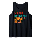 Funny Sex and Drugs and Sausage Rolls pun design Tank Top