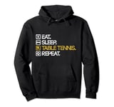 Eat Sleep Table Tennis Repeat Play Ping Pong Sport Ball Pullover Hoodie