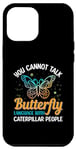 Coque pour iPhone 14 Pro Max Vous ne pouvez pas parler le langage des papillons avec les chenilles