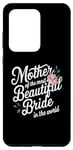 Galaxy S20 Ultra Mother Of The Most Beautiful Bride In The World bridal party Case