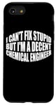 iPhone SE (2020) / 7 / 8 I Can't Fix Stupid, But I'm A Decent Chemical Engineer --- Case