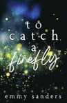 To Catch a Firefly